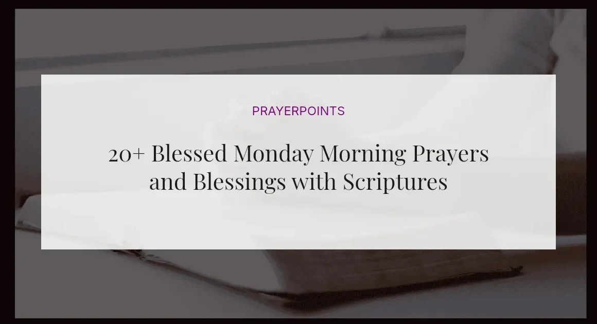 20+ Blessed Monday Morning Prayers and Blessings with Scriptures