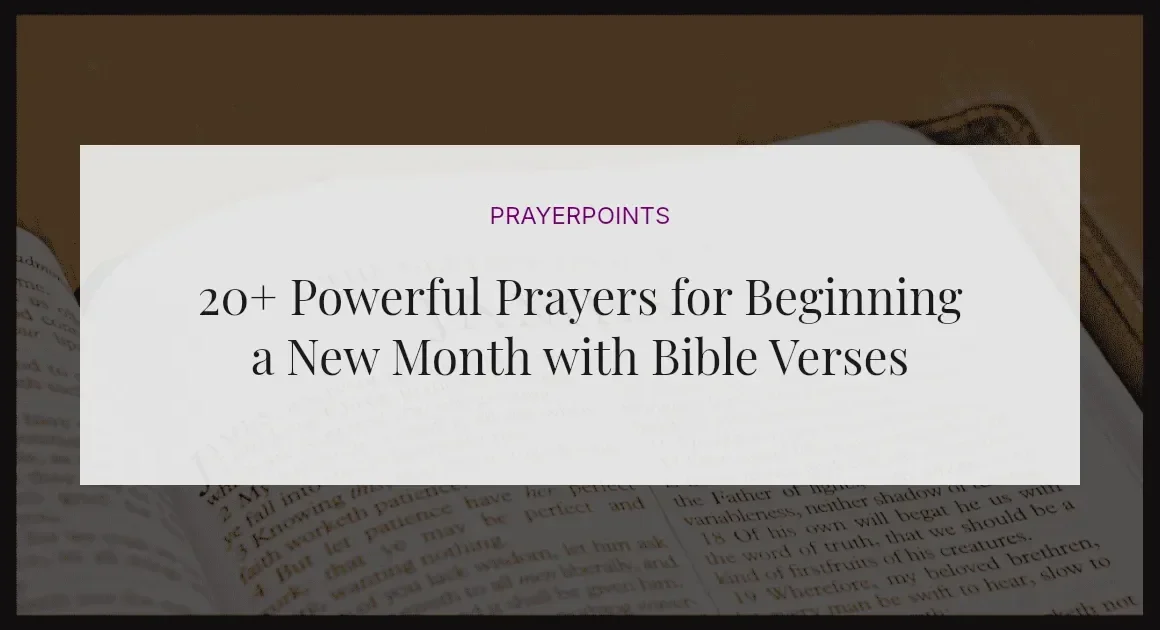 20+ Powerful Prayers for Beginning a New Month with Bible Verses