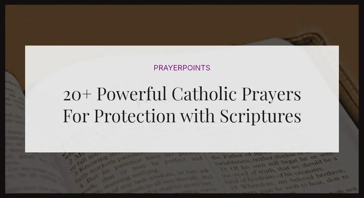 20+ Powerful Catholic Prayers For Protection with Scriptures