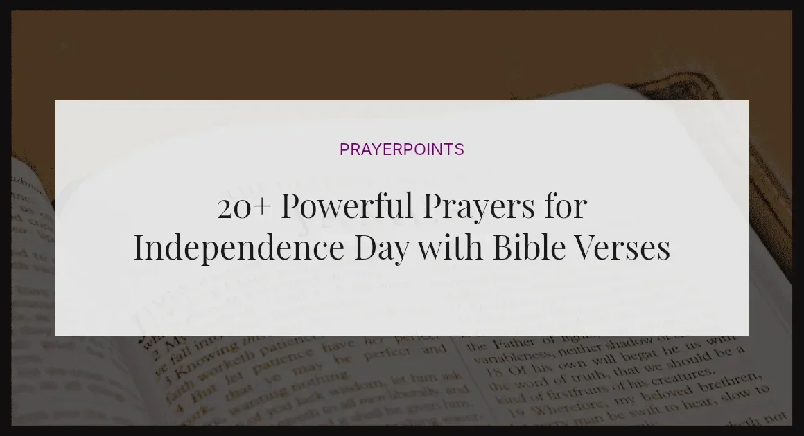 20+ Powerful Prayers for Independence Day with Bible Verses