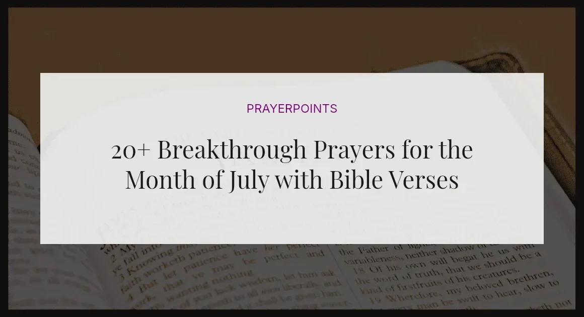 20+ Breakthrough Prayers for the Month of July with Bible Verses