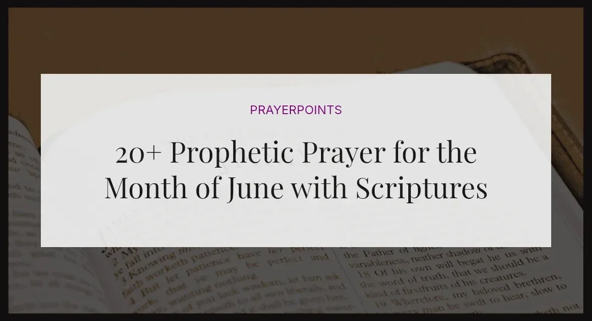 20+ Prophetic Prayer for the Month of June with Scriptures