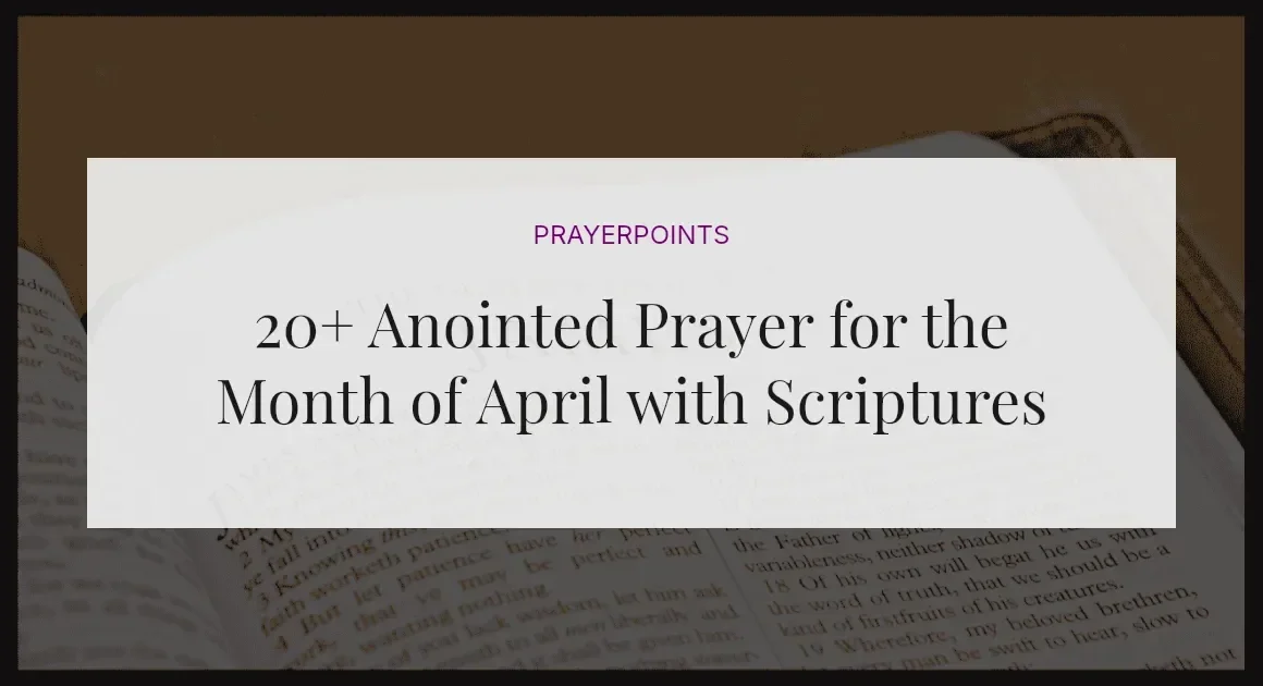 20+ Anointed Prayer for the Month of April with Scriptures